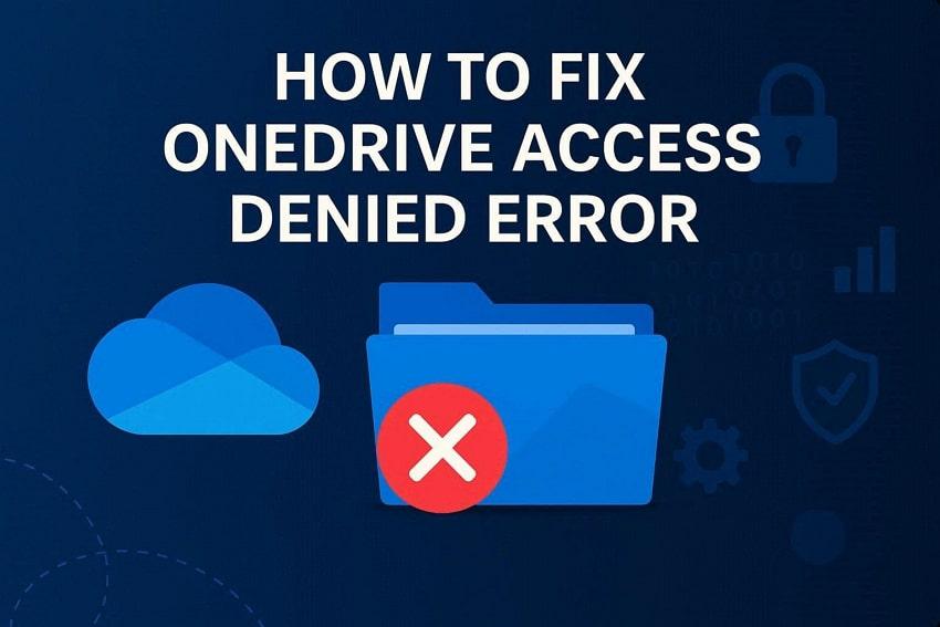 OneDrive Access Denied: 10 Proven Ways to Fix Permission & File Access Issues