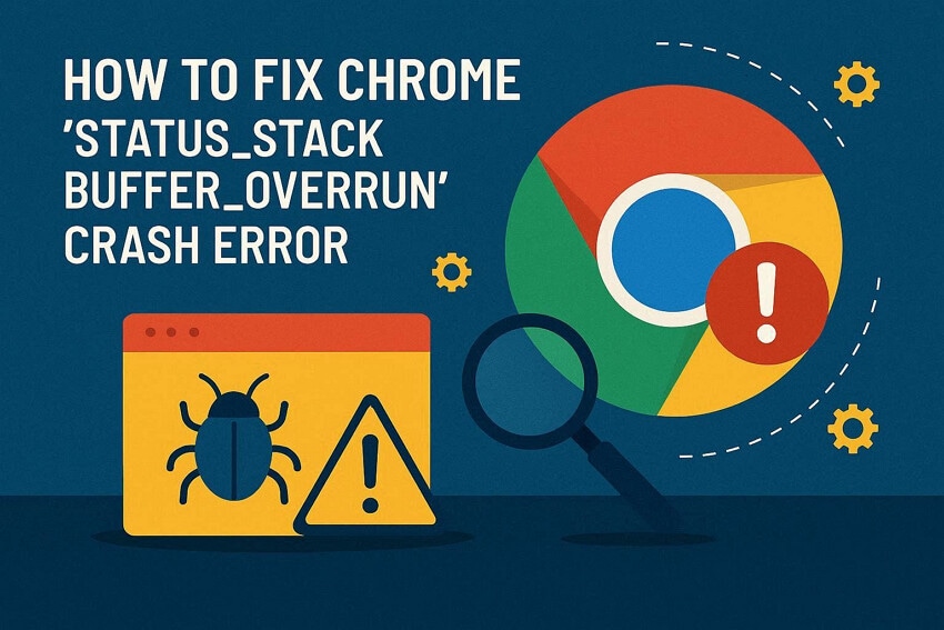 How to Stop STATUS_STACK_BUFFER_OVERRUN Error in Chrome Fast