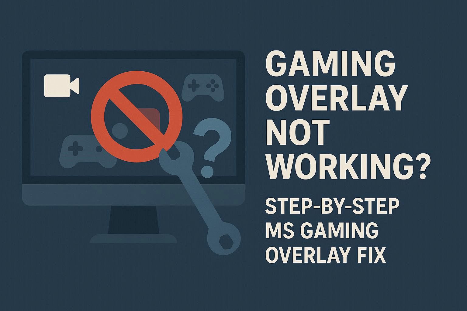 GamingOverlay Not Working? Step-by-Step MS Gaming Overlay Fix