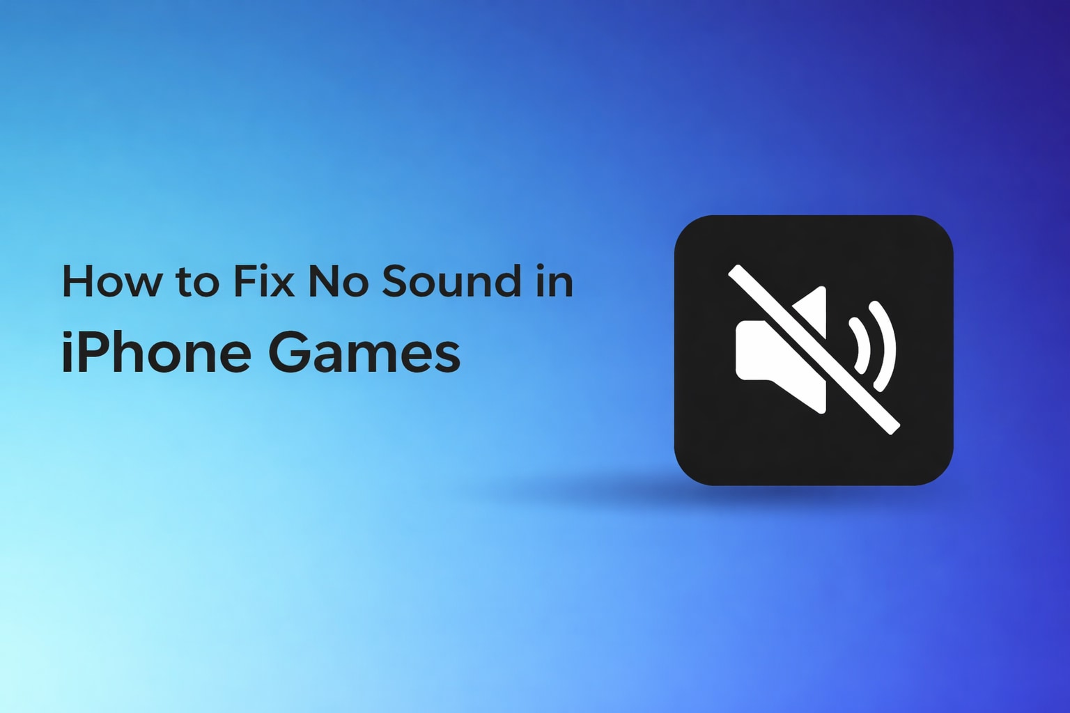 iPhone Games No Sound? Causes and Solutions That Actually Work