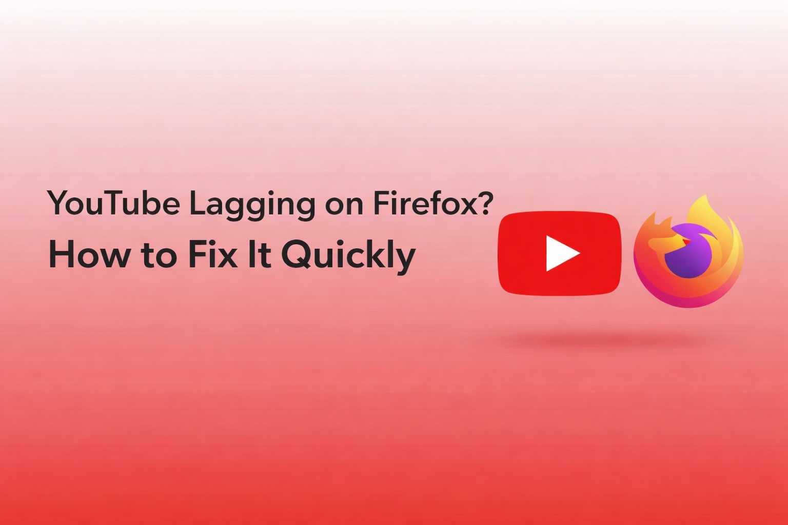 How to Fix YouTube Lagging on Firefox: Quick Solutions for Smooth Playback