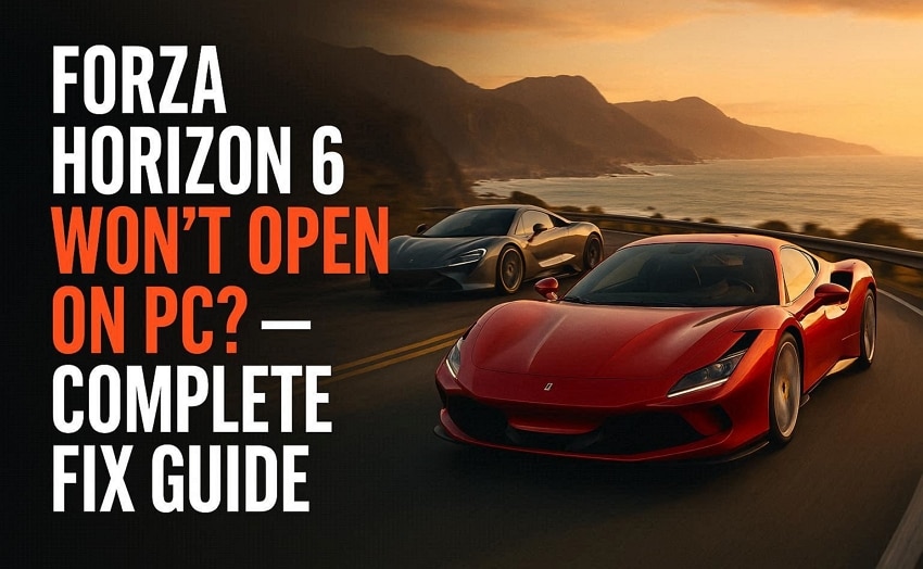 Forza Horizon 6 Won't Open on PC? Complete Fix Guide
