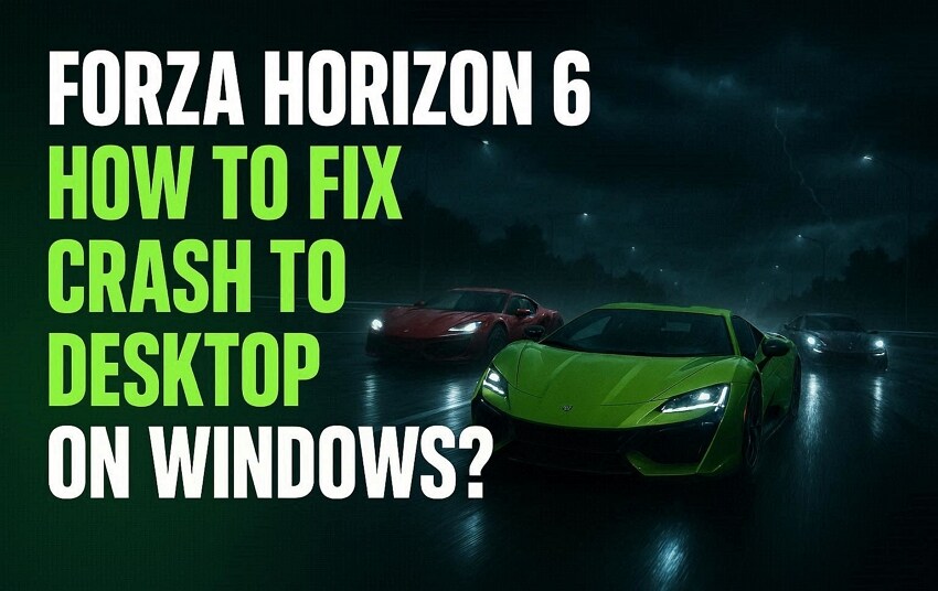 How to Fix Forza Horizon 6 Crash to Desktop on Windows?