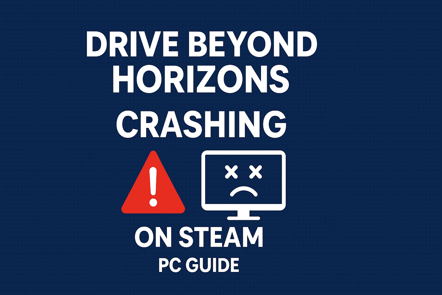How To Fix Drive Beyond Horizons Crashing on Steam (PC Guide)