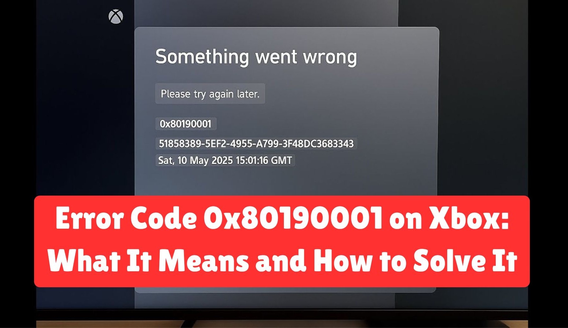Error Code 0x80190001 on Xbox: What It Means and How to Solve It