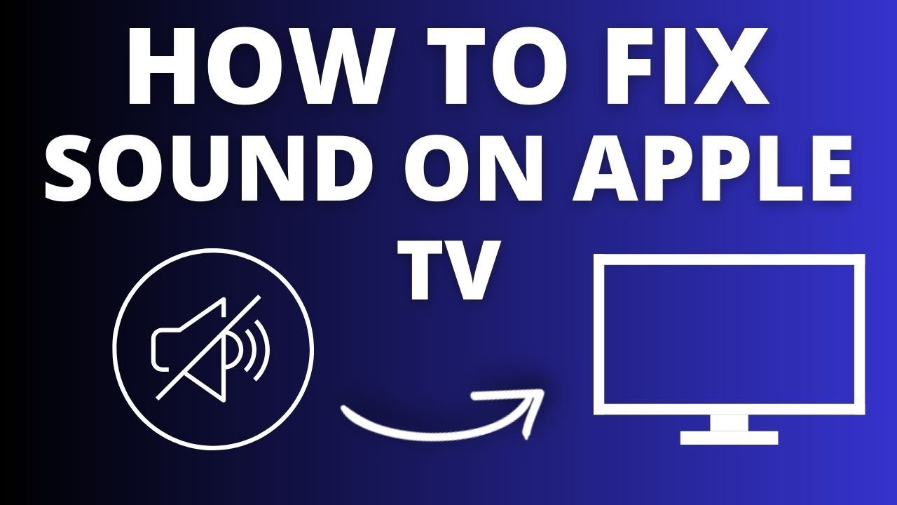 Apple TV Has No Sound? Follow These Quick Solutions