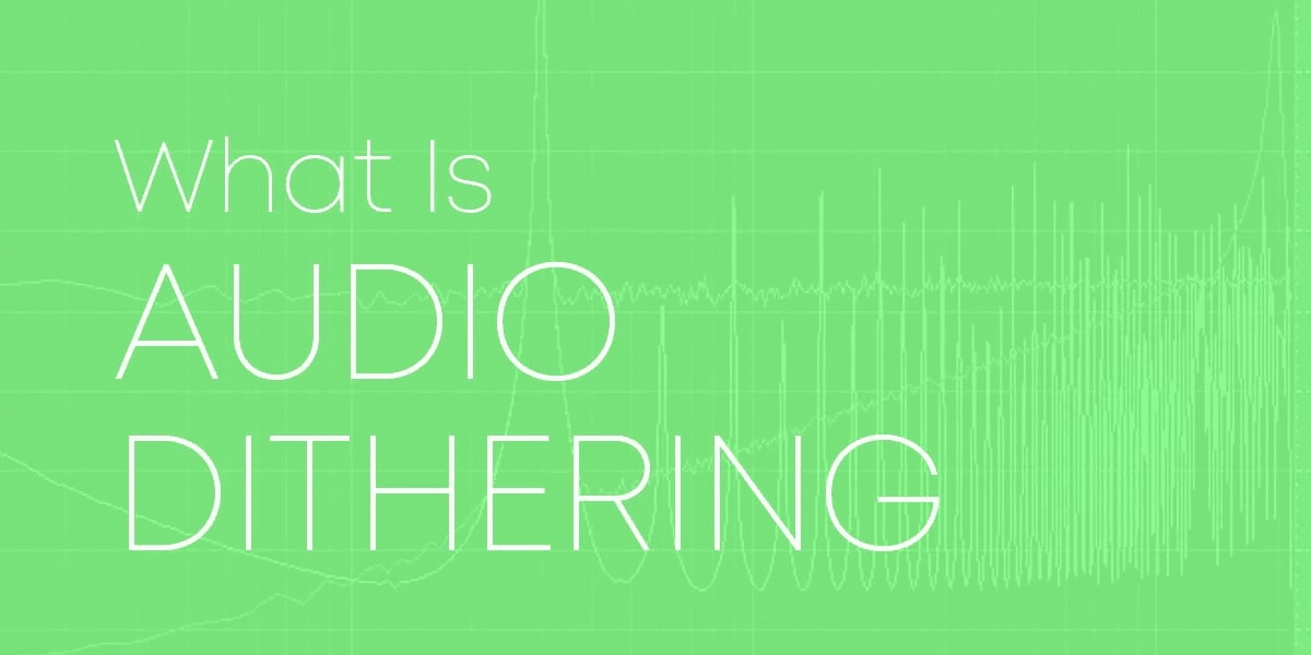 o essencial sobre dithering de áudio que você deve saber