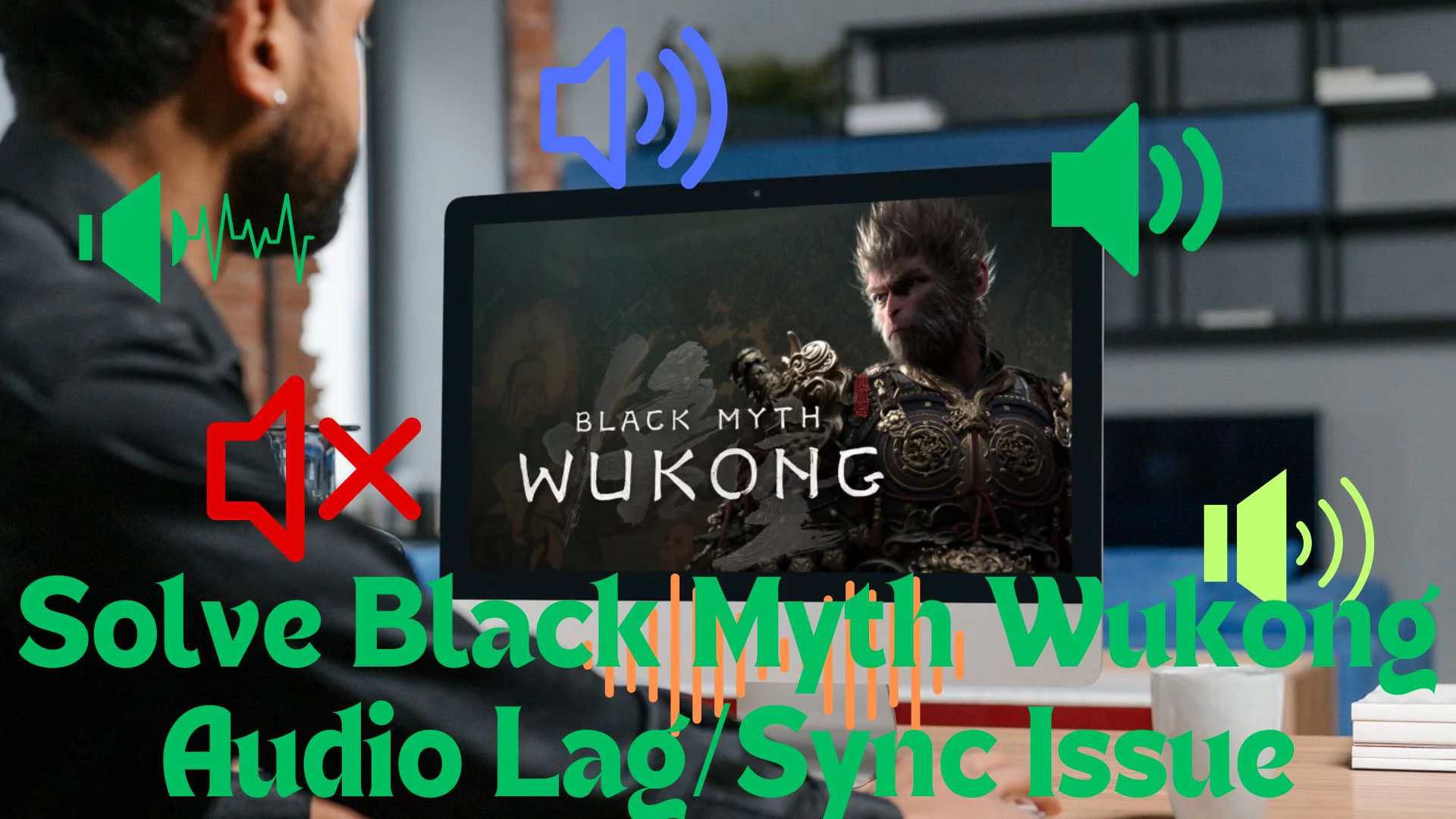 How to Solve Black Myth Wukong Audio Lag/Sync Issue？