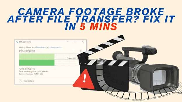 Repair Camera Footage That Broke After Transfer (Step-by-Step Guide)