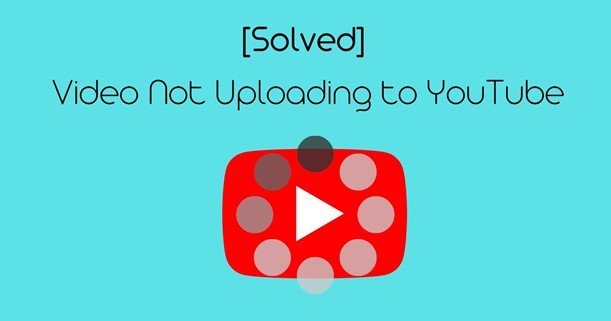 Why Can't I Upload Video on YouTube? Learn Its Causes and Top Fixes
