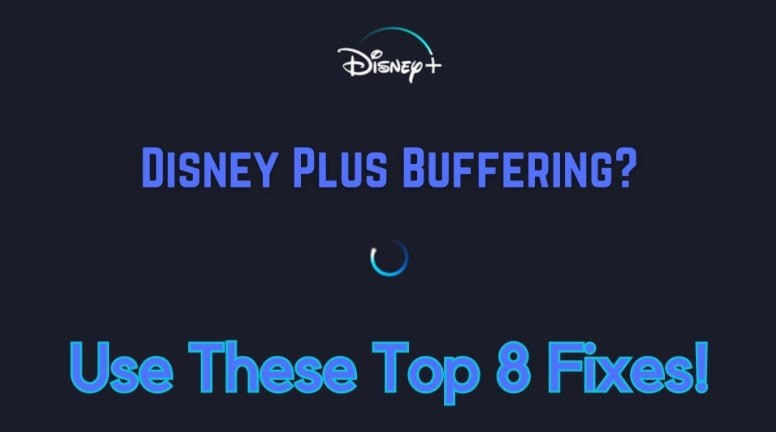 Your 8 Ultimate Fixes to Solve Disney Plus Buffering Issue