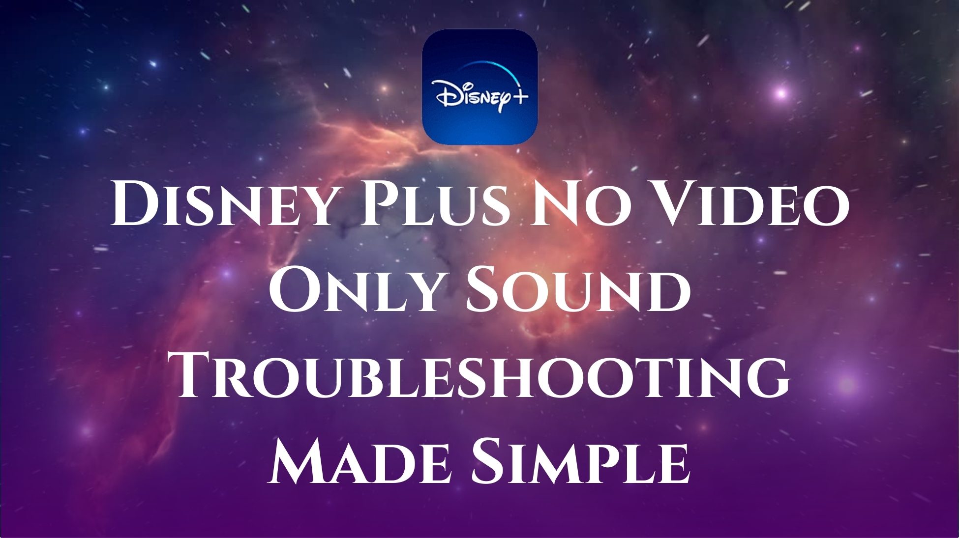 Disney Plus: No Video, Only Sound Step-By-Step Solutions