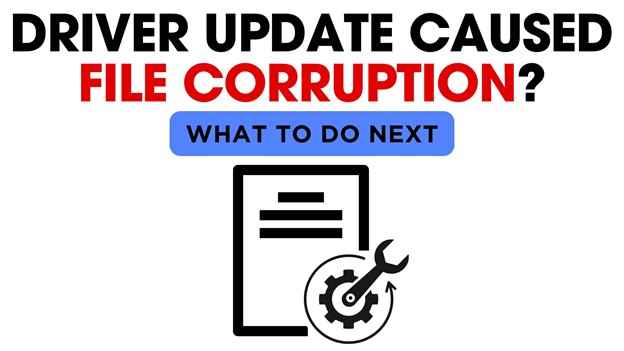 Repair Driver Update Caused File Corruption