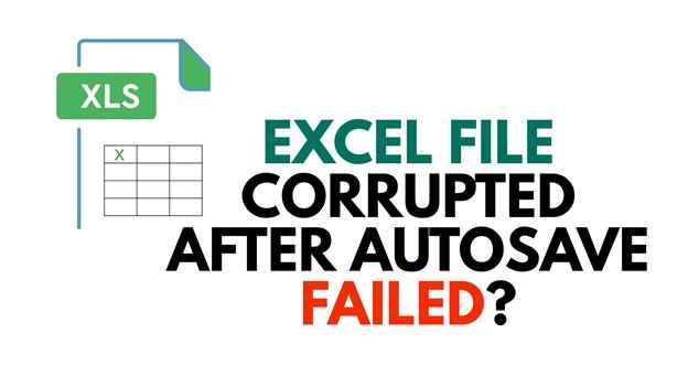 Excel File Corrupted After Autosave Failed