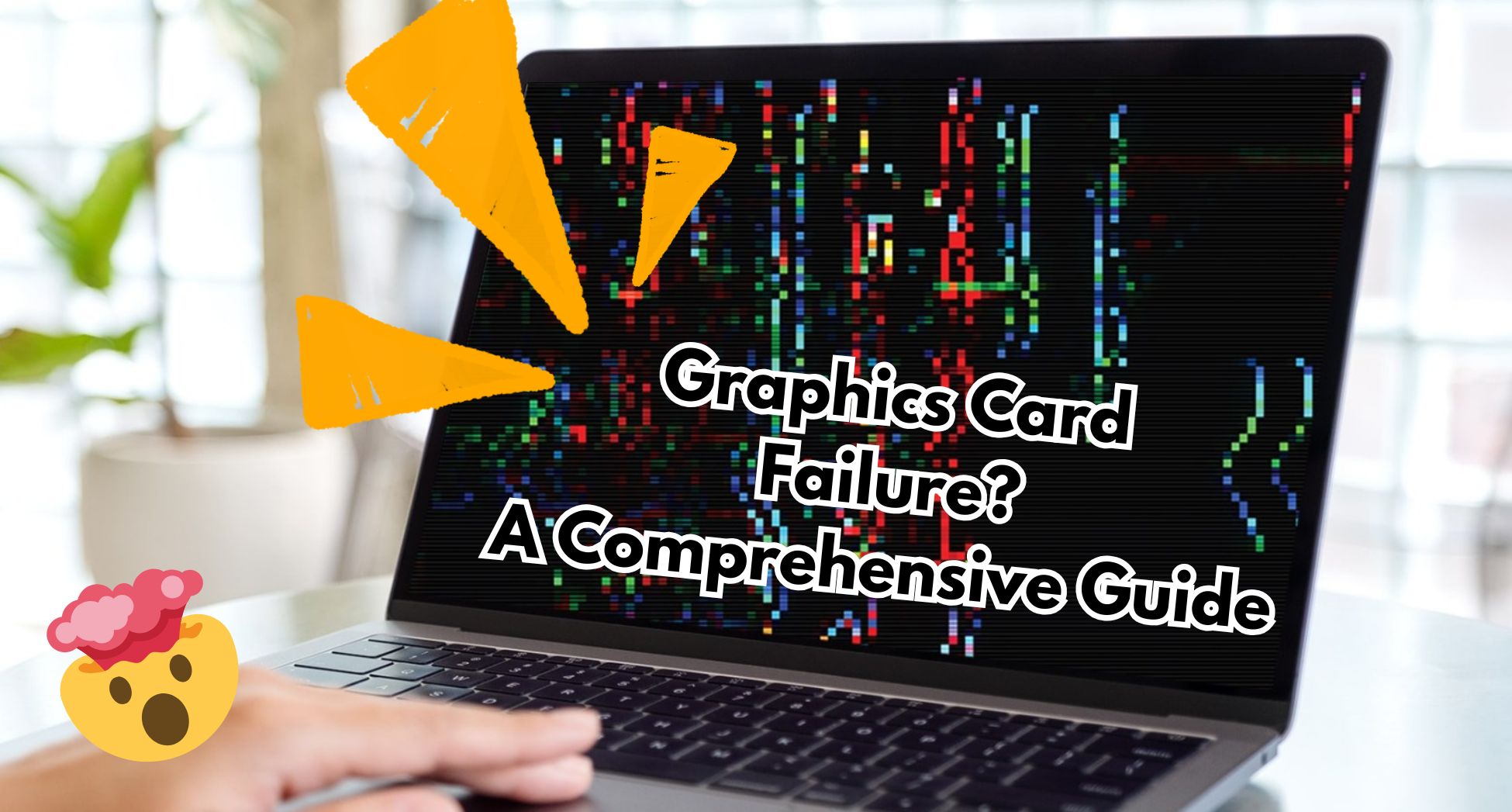 Everything You Need to Know About Graphics Card Failure