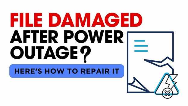 Fix File Damaged After Power Outage