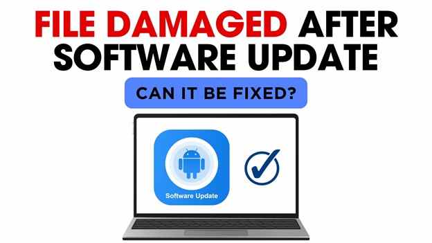 Fix File Damaged After Software Update