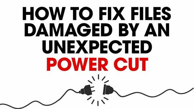 Fix Files Damaged by Unexpected Power Cut