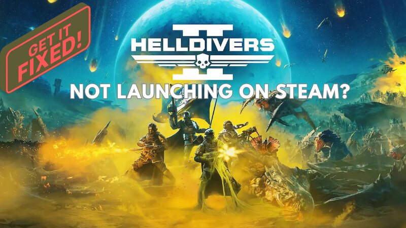 Top 8 Solutions for Helldivers 2 Not Launching on Steam