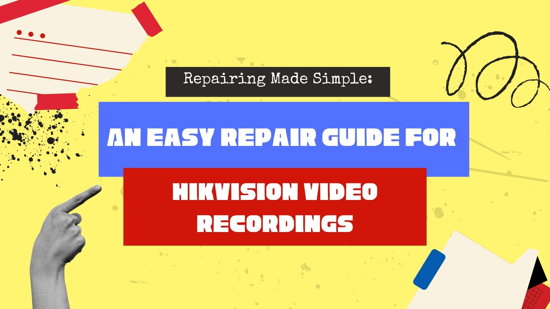 Step-by-Step Guide to Fixing Damaged Hikvision Video Recordings