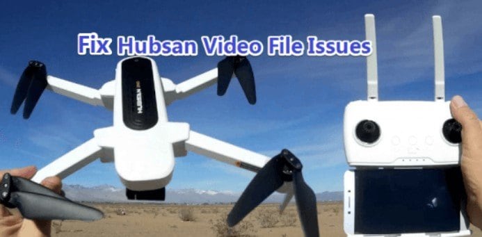 Tips on How to Fix Hubsan Video File Issue