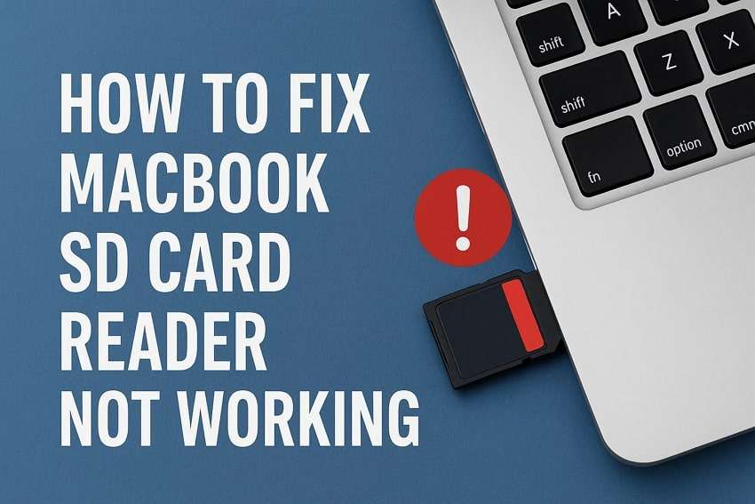 How to Fix MacBook SD Card Reader Not Working [2025]?
