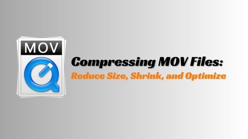 How to Reduce the Size of a MOV File? Follow These Easy Steps