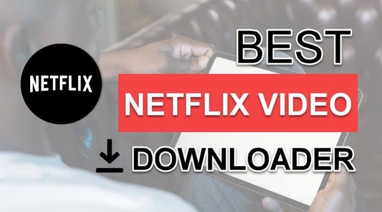 I 6 migliori downloader di film Netflix adatti a te