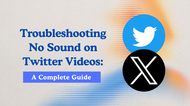 Troubleshooting No Sound on Twitter Videos: A Complete Guide