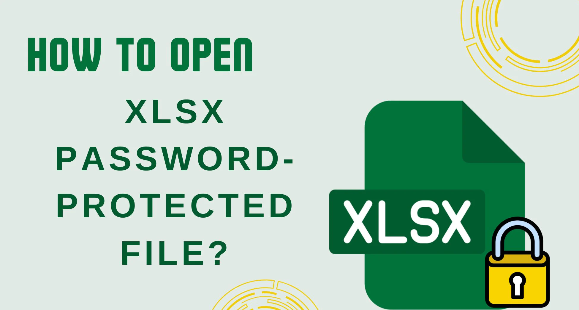 How to Open Password-Protected XLSX Files Without the Password?