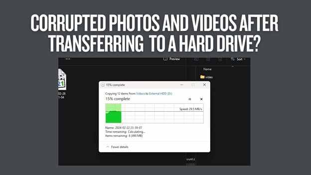 Photos or Videos Corrupted After Transfer to a Hard Drive?  Start Here