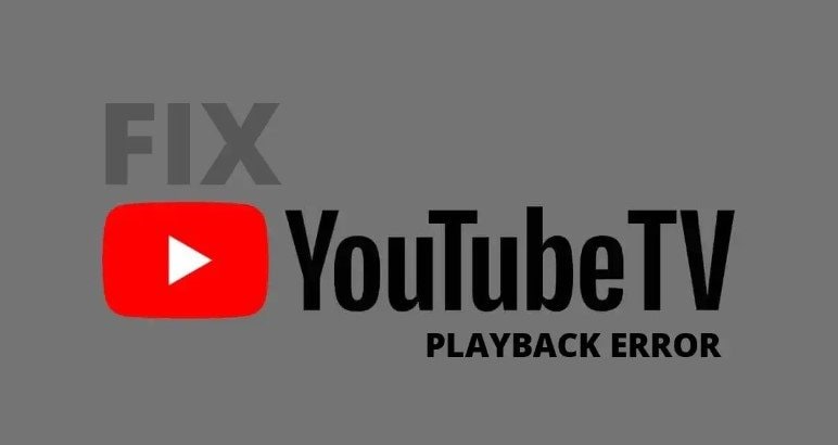 Best 7 Fixes to Solve Playback Errors on YouTube TV