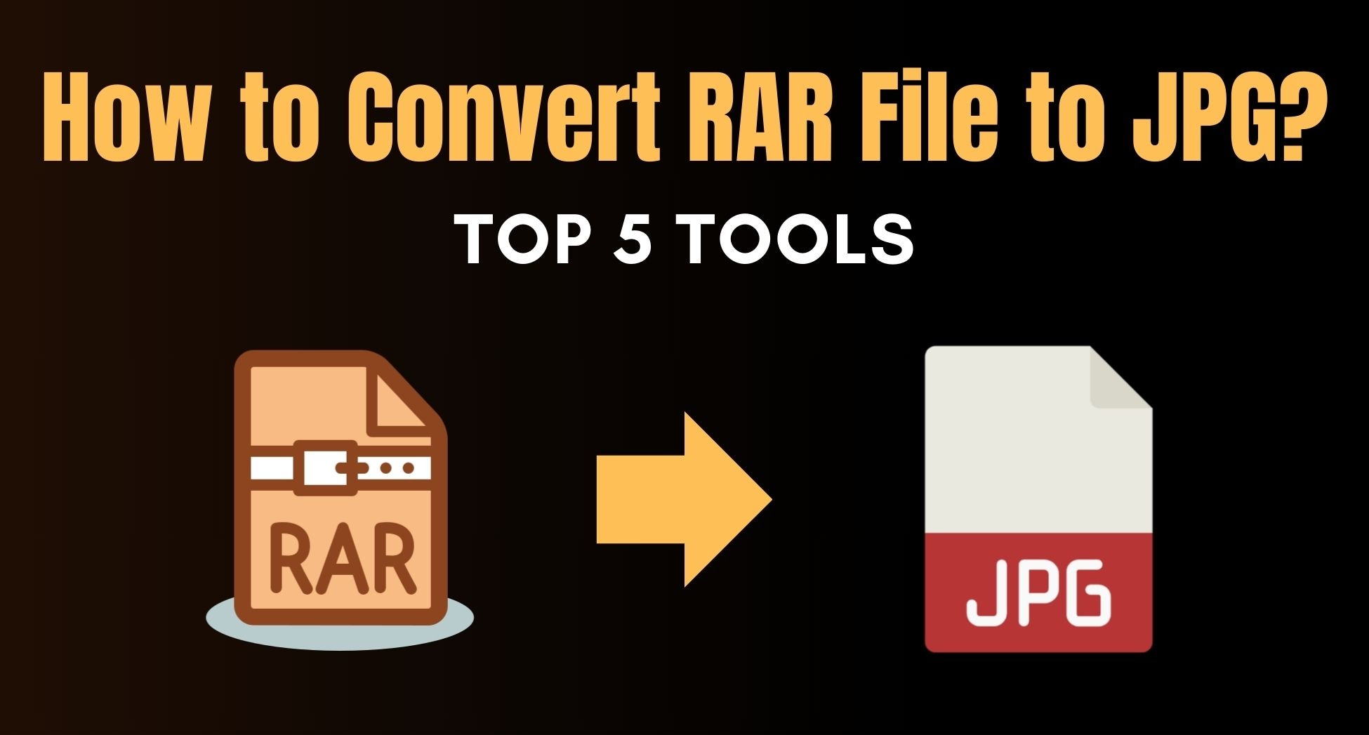 How to Convert RAR File to JPG? Top 5 Tools