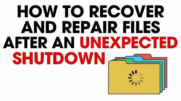 Recover and Repair Files After Unexpected Shutdown