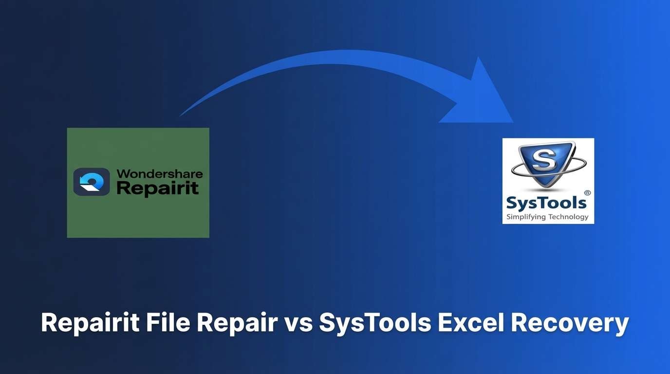 Repairit File Repair vs SysTools Excel Recovery: Which Tool Is Better for Fixing Corrupted Excel Files?