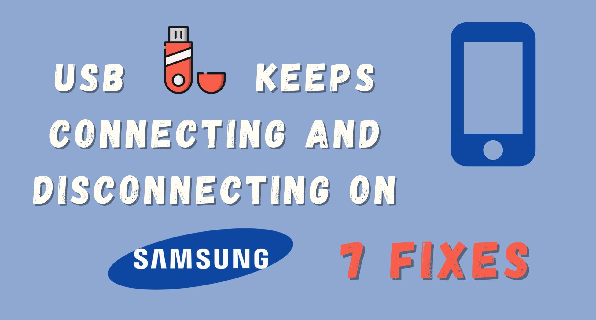 USB Keeps Connecting and Disconnecting on Samsung? 7 Fixes