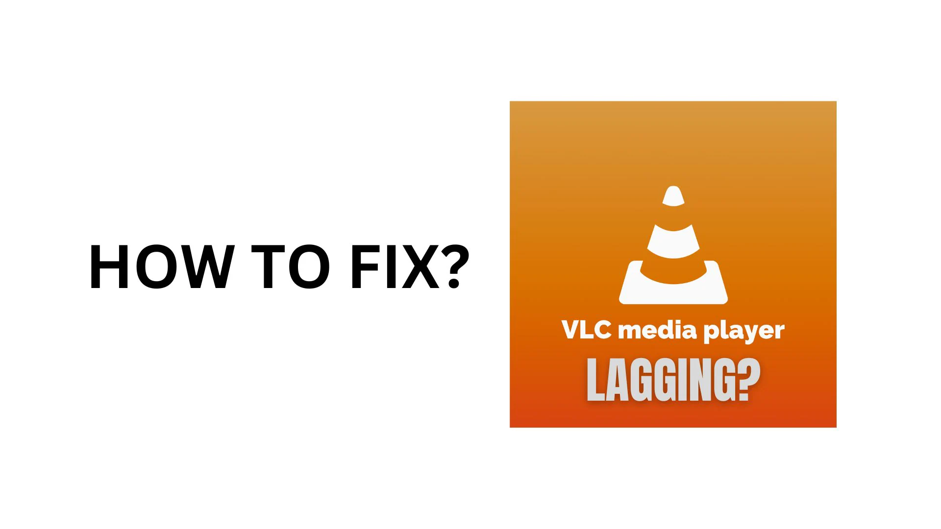 VLC Player Lagging? Here's How to Fix It Manually & Automatically