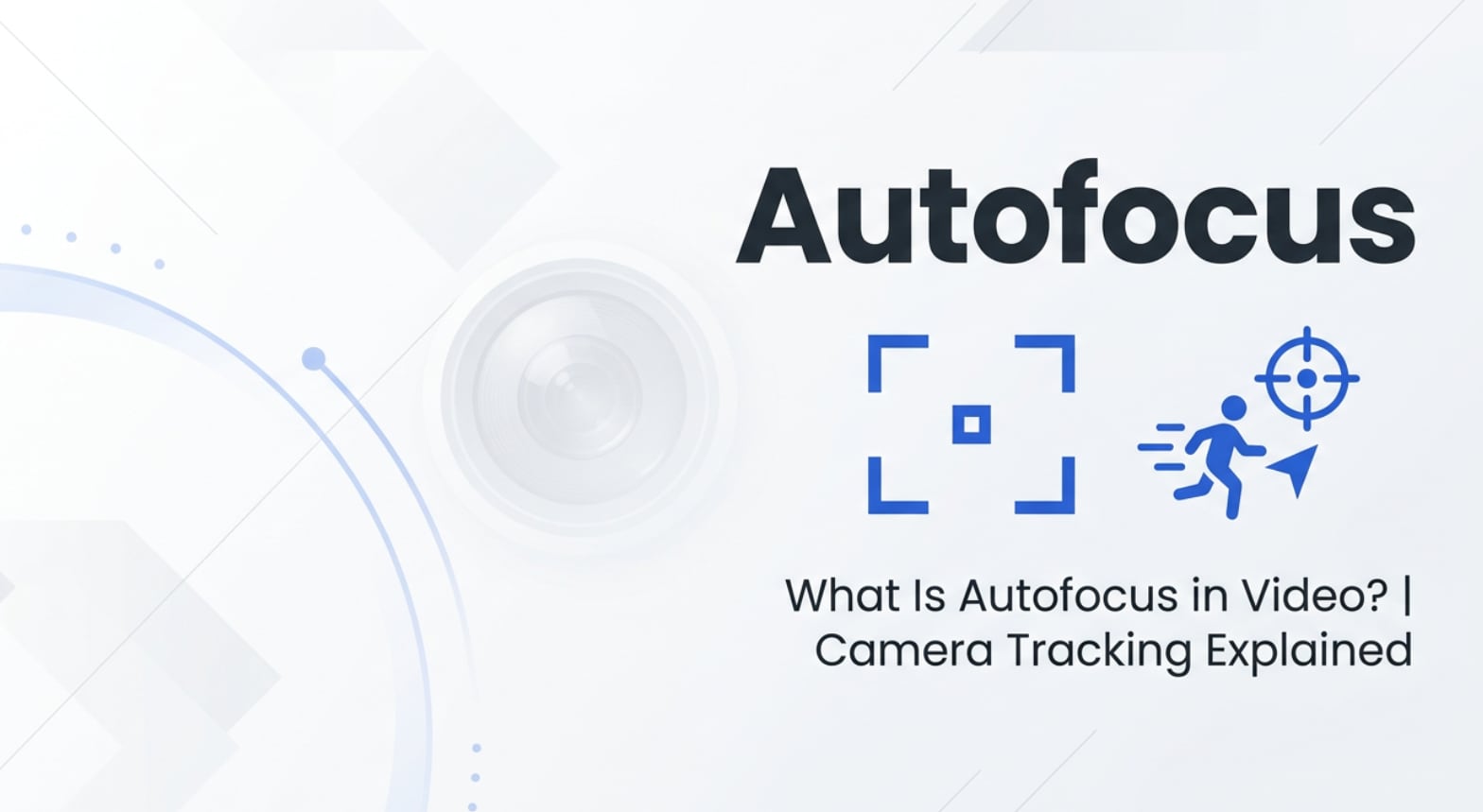 What Is Autofocus in Video and How Do You Use It Correctly?