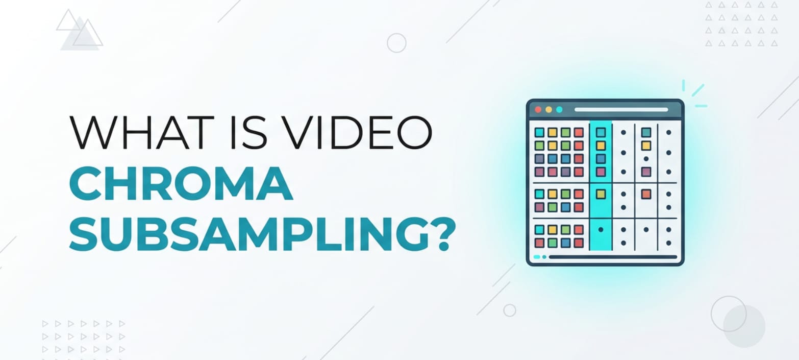 What Is Video Chroma Subsampling and Why It Matters?