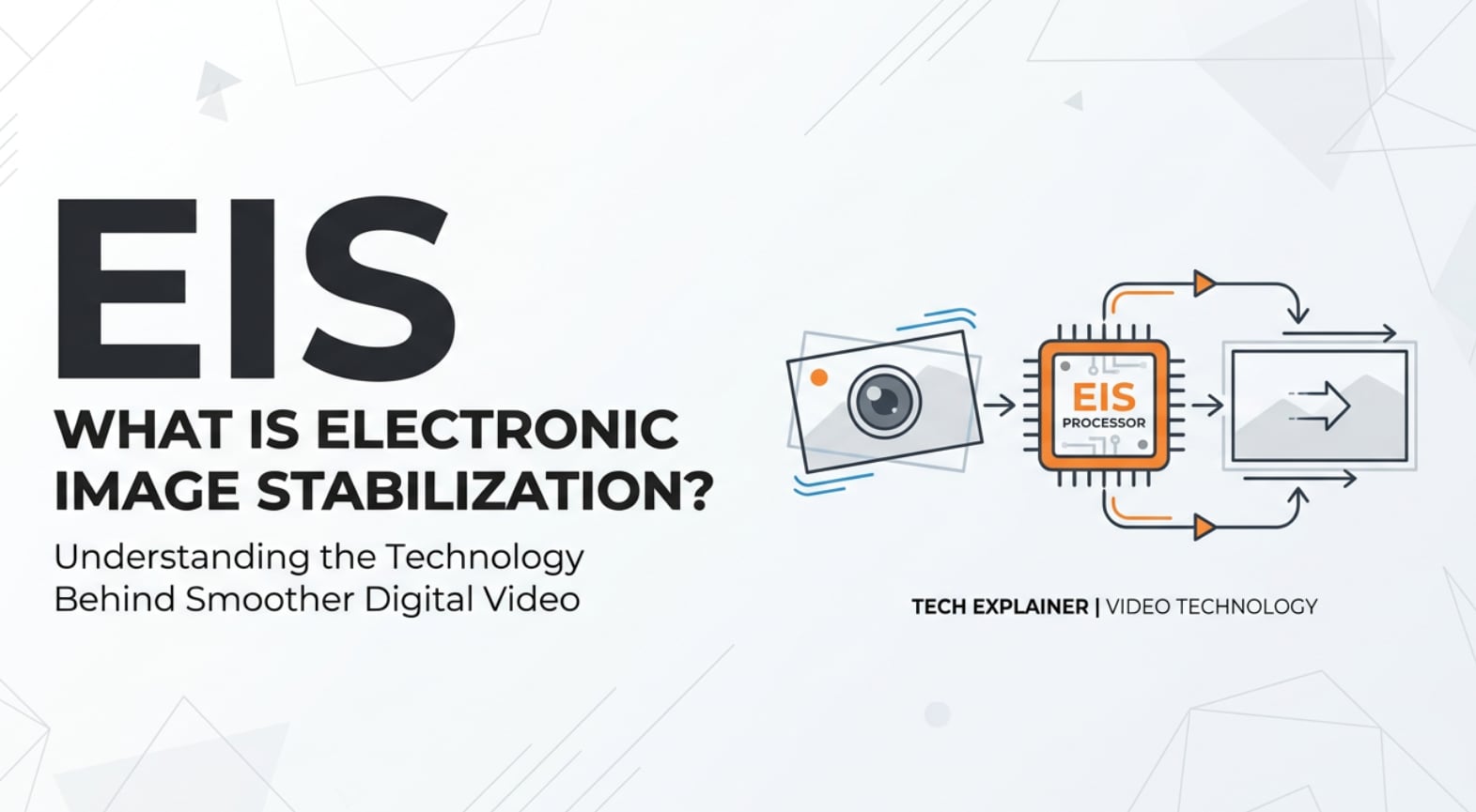 What Is Electronic Image Stabilization (EIS) and Why It Matters