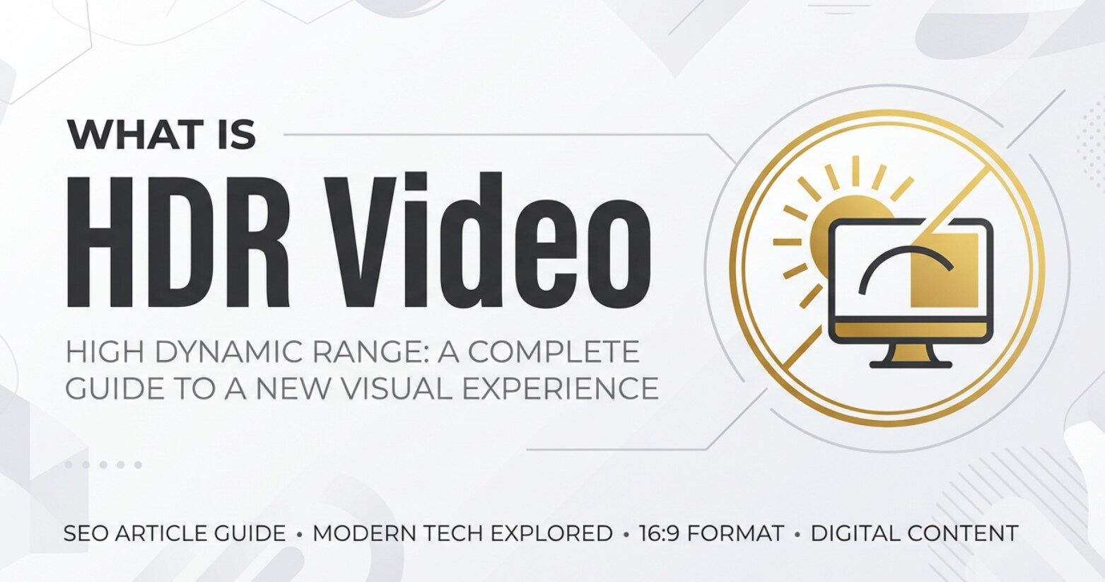 What Is HDR Video and Why It Makes Your Footage Look Better