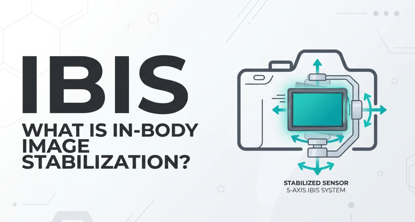 What Is In-Body Image Stabilization (IBIS) and Why It Matters