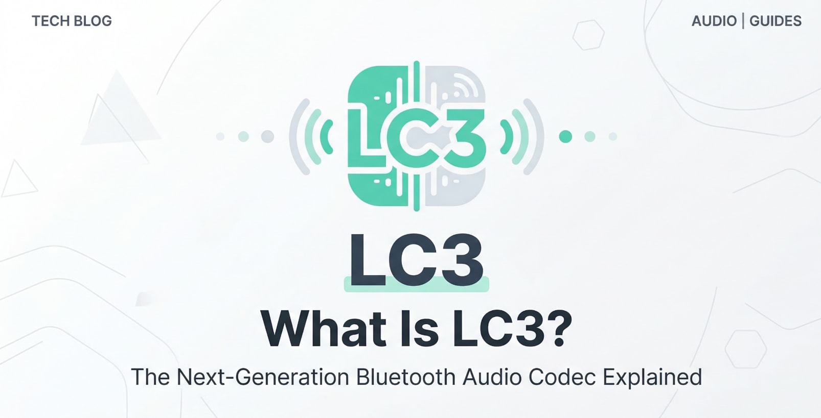 What Is LC3 and Why This Bluetooth Audio Codec Matters