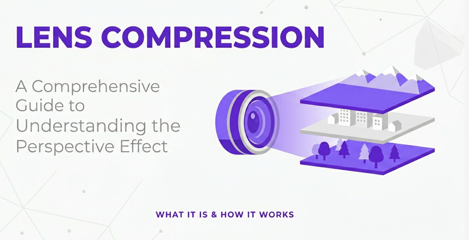What Is Lens Compression and How Does It Shape Your Images?