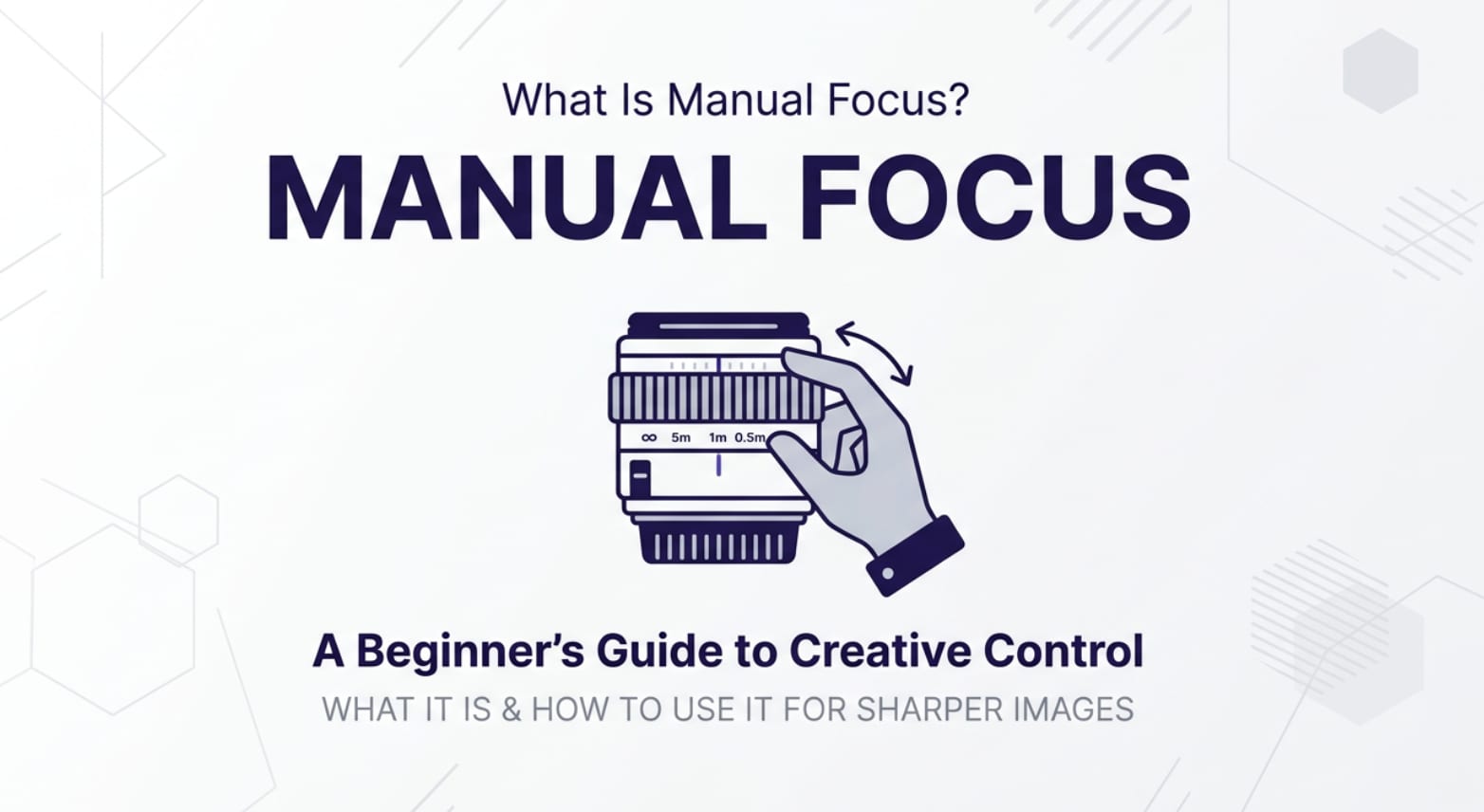 What Is Manual Focus and When Should You Use It?