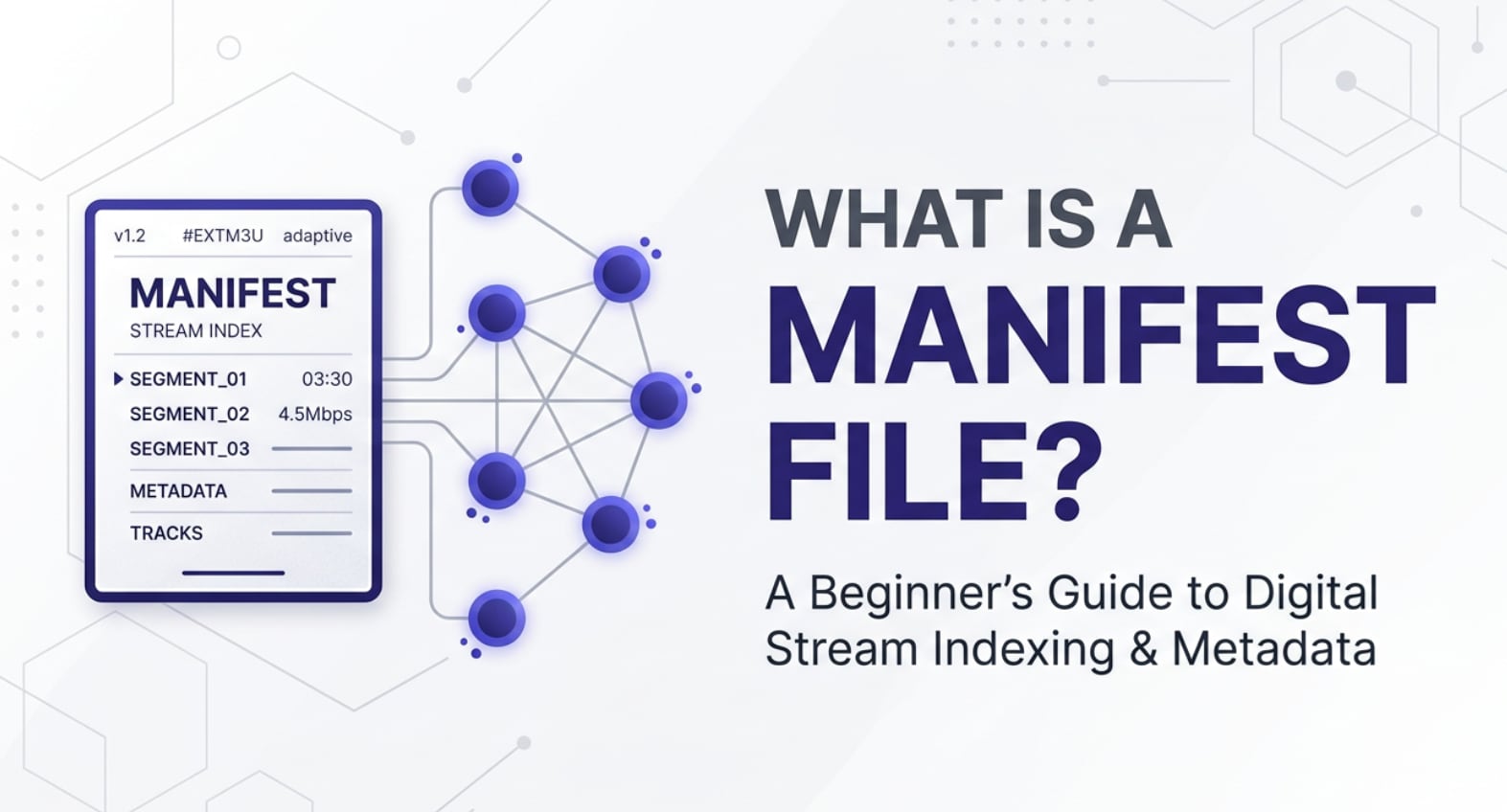 Manifest File: Cos'è e Perché è Importante nello Streaming Moderno