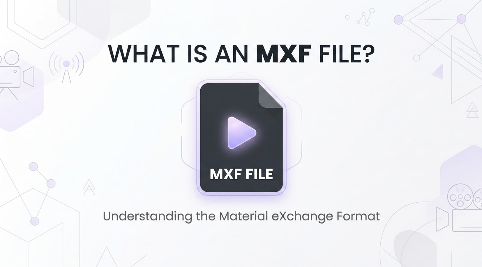 What Is MXF File Format and How to Use It Effectively