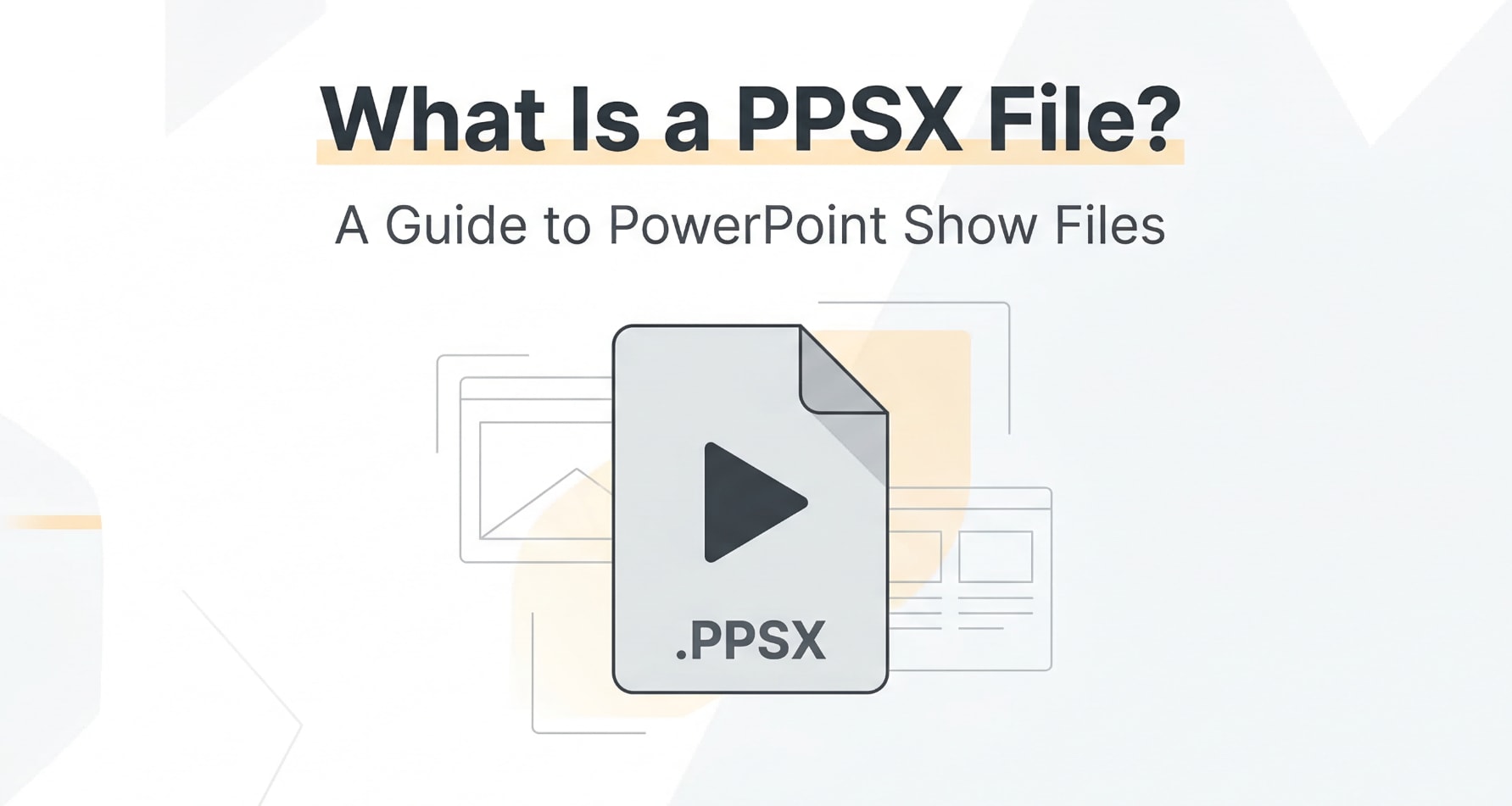 What Is PPSX and How to Use This PowerPoint Show File Format