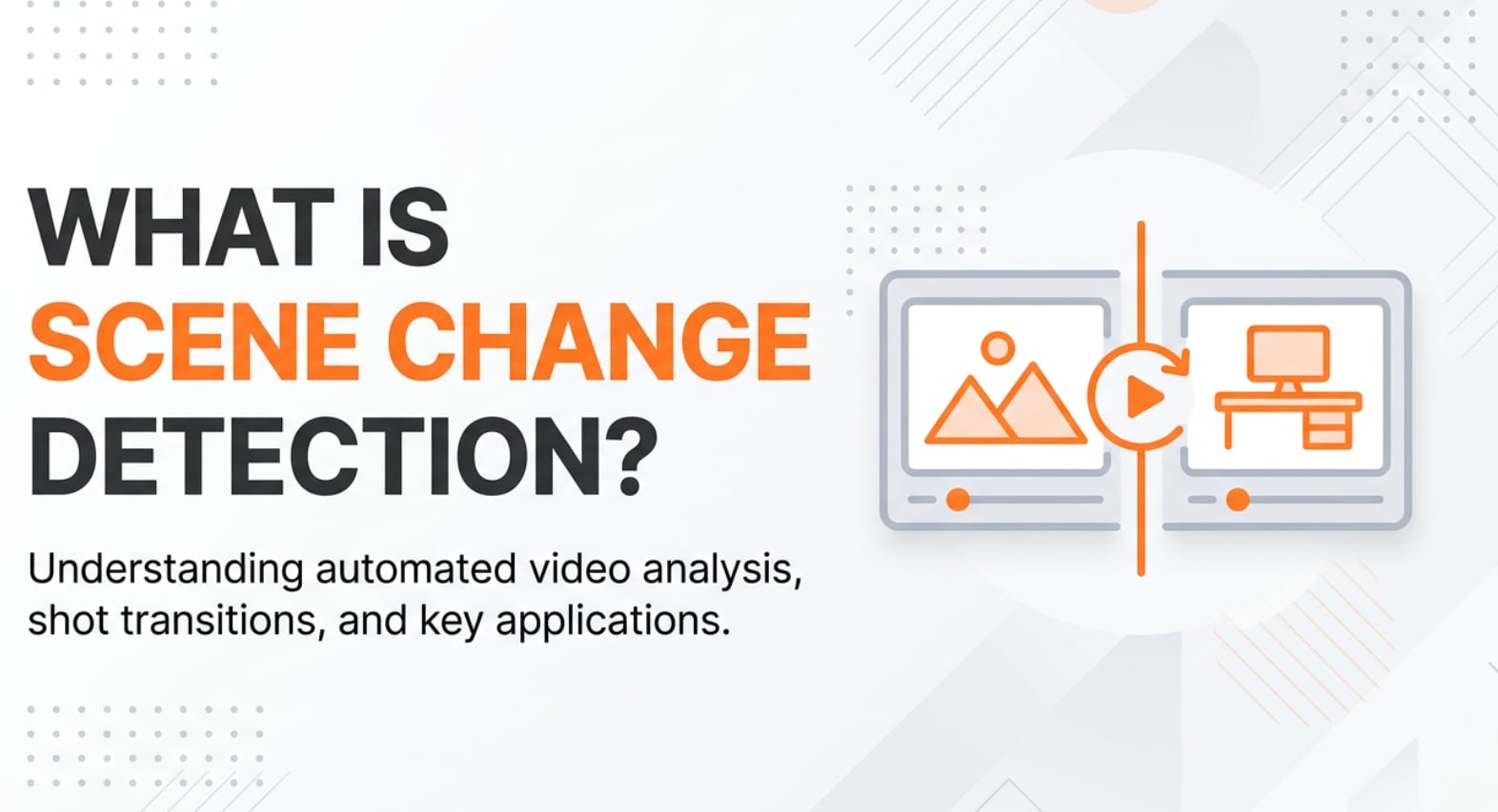 What Is Scene Change Detection and How It Optimizes Your Video