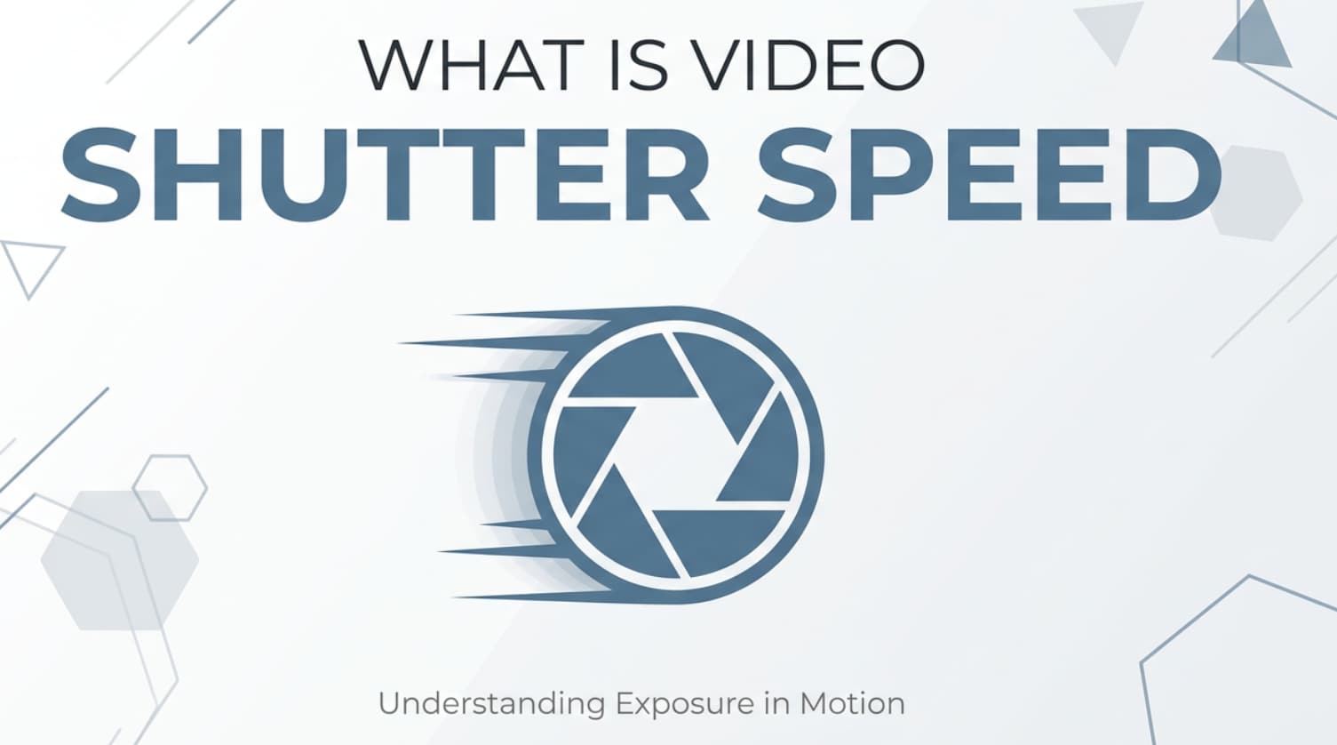 Video Shutter Speed Explained: Settings, Motion, and Tips
